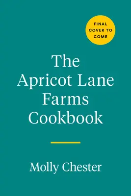 El libro de cocina de Apricot Lane Farms: Recetas e Historias de la Pequeña Granja Más Grande - The Apricot Lane Farms Cookbook: Recipes and Stories from the Biggest Little Farm
