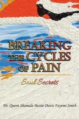 Rompiendo los Ciclos del Dolor: Secretos del Alma - Breaking the Cycles of Pain: Soul Secrets