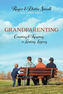 Abuelos: Crear y conservar un legado duradero - Grandparenting: Creating and Keeping a Lasting Legacy