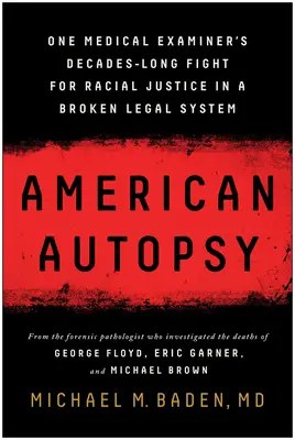 La autopsia americana: La lucha de un médico forense durante décadas por la justicia racial en un sistema legal roto - American Autopsy: One Medical Examiner's Decades-Long Fight for Racial Justice in a Broken Legal System