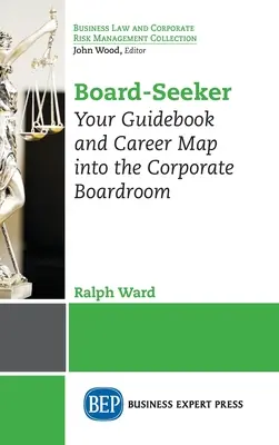Board-Seeker: Su guía y mapa profesional hacia la sala de juntas de la empresa - Board-Seeker: Your Guidebook and Career Map into the Corporate Boardroom