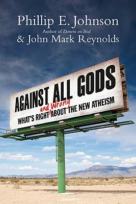 Contra todos los dioses: Lo bueno y lo malo del nuevo ateísmo - Against All Gods: What's Right and Wrong about the New Atheism