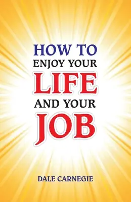 Cómo disfrutar de la vida y del trabajo - How to Enjoy Your Life and Your Job