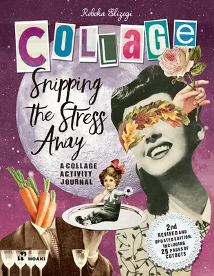 Recortando el estrés: Un diario de actividades de collage - Snipping the Stress Away: A Collage Activity Journal