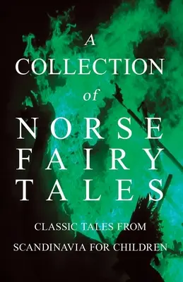 Colección de cuentos nórdicos - Cuentos clásicos de Escandinavia para niños - A Collection of Norse Fairy Tales - Classic Tales from Scandinavia for Children