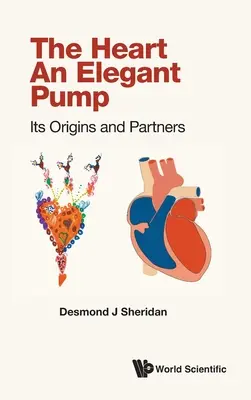 El corazón: una bomba elegante: Orígenes y socios - Heart, the - An Elegant Pump: Its Origins and Partners