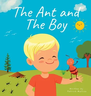 La hormiga y el niño: Libro ilustrado infantil sobre la amistad y la valentía - The Ant and The Boy: Children's Picture Book About Friendship & Bravery