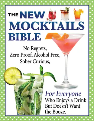 New Mocktails Bible: Guía para todas las ocasiones para un estilo de vida sin alcohol, a prueba de todo, sin remordimientos y sobrio. - New Mocktails Bible: All Occasion Guide to an Alcohol-Free, Zero-Proof, No-Regrets, Sober-Curious Lifestyle