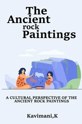 Una perspectiva cultural de las antiguas pinturas rupestres - A Cultural Perspective of the Ancient Rock Paintings