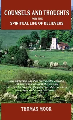 Consejos y reflexiones para la vida espiritual de los creyentes: En relación con la salvación plena en Cristo, el conflicto espiritual, la fe y la comunión y la justificación. - Counsels and Thoughts for the Spiritual Life of Believers: In Relation to Full Salvation in Christ, Spiritual Conflict, Faith & Fellowship and Justifi
