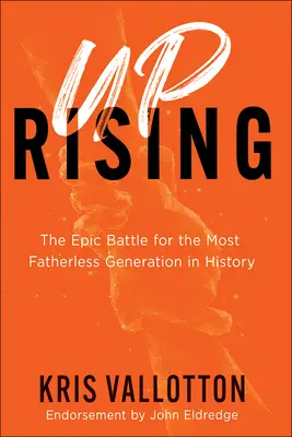 Levantamiento: La épica batalla por la generación más huérfana de padres de la historia - Uprising: The Epic Battle for the Most Fatherless Generation in History