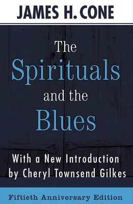 Los espirituales y el blues - Edición 50 aniversario - The Spirituals and the Blues - 50th Anniversary Edition