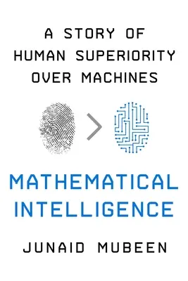 Mathematical Intelligence: Una historia de superioridad humana sobre las máquinas - Mathematical Intelligence: A Story of Human Superiority Over Machines