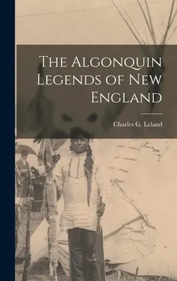 Las leyendas algonquinas de Nueva Inglaterra - The Algonquin Legends of New England