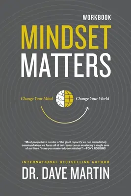 Mindset Matters - Workbook: Cambia tu mente, cambia tu mundo - Mindset Matters - Workbook: Change Your Mind, Change Your World