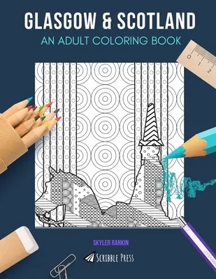 Glasgow y Escocia: UN LIBRO PARA COLOREAR PARA ADULTOS: Glasgow y Escocia - 2 libros para colorear en 1 - Glasgow & Scotland: AN ADULT COLORING BOOK: Glasgow & Scotland - 2 Coloring Books In 1