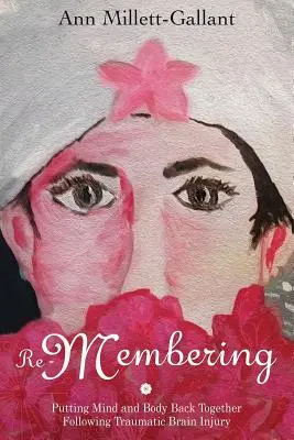 Volver a recordar: Volver a unir cuerpo y mente tras una lesión cerebral traumática - Re-Membering: Putting Mind and Body Back Together Following Traumatic Brain Injury