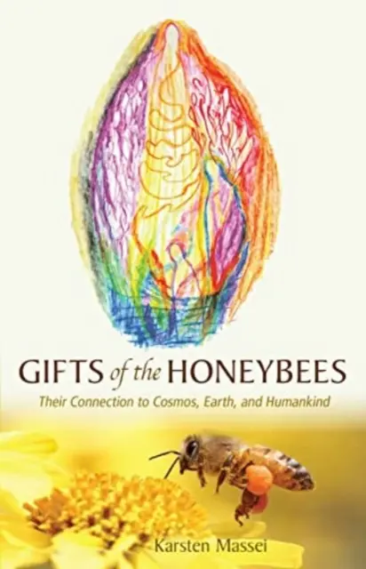 Los dones de las abejas: Su conexión con el Cosmos, la Tierra y la Humanidad - Gifts of the Honeybees: Their Connection to Cosmos, Earth, and Humankind