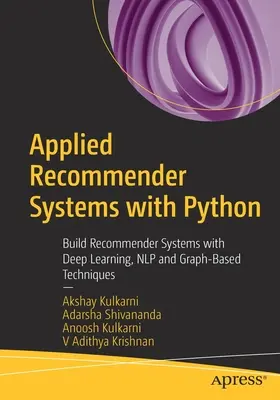 Sistemas de Recomendación Aplicados con Python: Construir Sistemas de Recomendación con Aprendizaje Profundo, Nlp y Técnicas Basadas en Grafos - Applied Recommender Systems with Python: Build Recommender Systems with Deep Learning, Nlp and Graph-Based Techniques