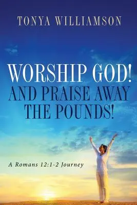 Adore a Dios y alabe las libras - Worship God! and Praise Away the Pounds