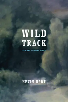 Pista salvaje: Poemas nuevos y seleccionados - Wild Track: New and Selected Poems