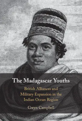 Los jóvenes de Madagascar: Alianzas británicas y expansión militar en la región del Océano Índico - The Madagascar Youths: British Alliances and Military Expansion in the Indian Ocean Region