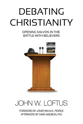 Debatiendo el cristianismo: Abriendo Salvos en la Batalla con los Creyentes - Debating Christianity: Opening Salvos in the Battle with Believers