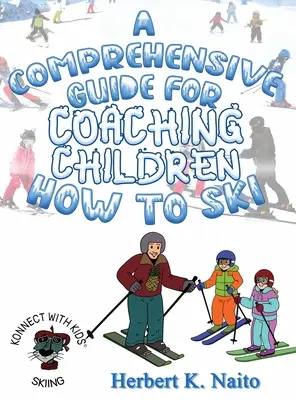 Guía completa para enseñar a esquiar a los niños - A Comprehensive Guide for Coaching Children How to Ski