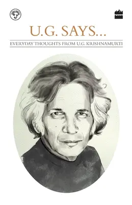 UG dice: Pensamientos cotidianos de UG Krishnamurti - UG Says: Everyday Thoughts by UG Krishnamurti