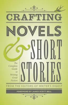 Crafting Novels & Short Stories: La guía completa para escribir ficción de calidad - Crafting Novels & Short Stories: The Complete Guide to Writing Great Fiction