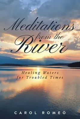 Meditaciones desde el río: Aguas sanadoras para tiempos difíciles - Meditations from the River: Healing Waters for Troubled Times