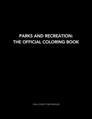 Parks and Recreation: The Official Coloring Book: (Libros para colorear para adultos, artículos oficiales de Parks and Rec) - Parks and Recreation: The Official Coloring Book: (Coloring Books for Adults, Official Parks and Rec Merchandise)