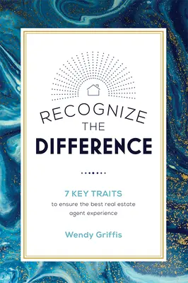 Reconozca la diferencia: 7 rasgos clave para garantizar la mejor experiencia como agente inmobiliario - Recognize the Difference: 7 Key Traits to Ensure the Best Real Estate Agent Experience