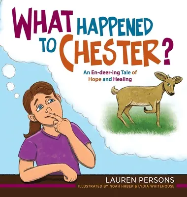 ¿Qué le pasó a Chester?: Una historia de esperanza y curación en torno a los ciervos. - What Happened to Chester?: An En-deer-ing Tale of Hope and Healing