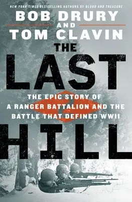 La última colina: La épica historia de un batallón de Rangers y la batalla que definió la Segunda Guerra Mundial - The Last Hill: The Epic Story of a Ranger Battalion and the Battle That Defined WWII