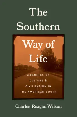 El estilo de vida sureño: Significados de la cultura y la civilización en el Sur de Estados Unidos - The Southern Way of Life: Meanings of Culture and Civilization in the American South