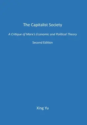 La sociedad capitalista: Crítica de la teoría económica y política de Marx - The Capitalist Society: A Critique of Marx's Economic and Political Theory