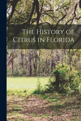 La historia de los cítricos en Florida - The History of Citrus in Florida