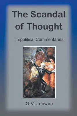 El escándalo del pensamiento: Comentarios impolíticos - The Scandal of Thought: Impolitical Commentaries