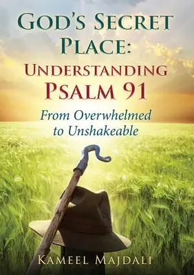 El lugar secreto de Dios: De abrumado a inquebrantable - God's Secret Place: From Overwhelmed to Unshakeable