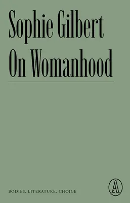 Sobre la feminidad: Cuerpos, literatura, elección - On Womanhood: Bodies, Literature, Choice