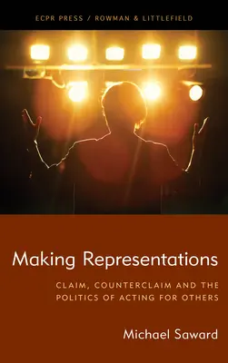 Hacer representaciones: Reclamación, reconvención y la política de actuar por los demás - Making Representations: Claim, Counterclaim and the Politics of Acting for Others