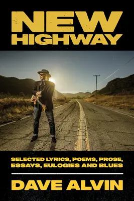 New Highway: Selección de letras, poemas, prosa, ensayos, panegíricos y blues - New Highway: Selected Lyrics, Poems, Prose, Essays, Eulogies and Blues