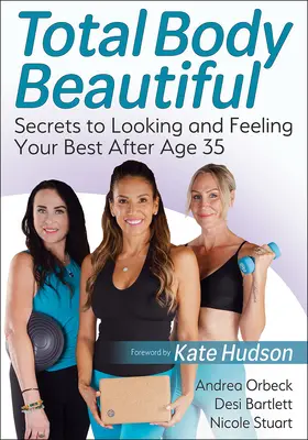 Total Body Beautiful: Secretos para verse y sentirse bien después de los 35 años - Total Body Beautiful: Secrets to Looking and Feeling Your Best After Age 35