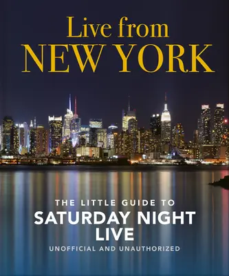 En directo desde Nueva York: La pequeña guía de Saturday Night Live - Live from New York: The Little Guide to Saturday Night Live