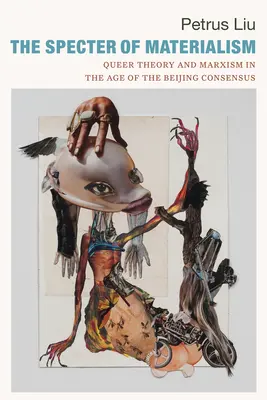 El espectro del materialismo: Teoría queer y marxismo en la era del consenso de Pekín - The Specter of Materialism: Queer Theory and Marxism in the Age of the Beijing Consensus