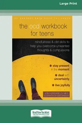 The OCD Workbook for Teens: Mindfulness and CBT Skills to Help You Overcome Unwanted Thoughts and Compulsions [16pt Large Print Edition] (Manual de atención plena y habilidades de TCC para ayudarte a superar pensamientos no deseados y compulsiones) - The OCD Workbook for Teens: Mindfulness and CBT Skills to Help You Overcome Unwanted Thoughts and Compulsions [16pt Large Print Edition]