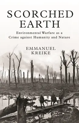 Tierra arrasada: La guerra medioambiental como crimen contra la humanidad y la naturaleza - Scorched Earth: Environmental Warfare as a Crime Against Humanity and Nature