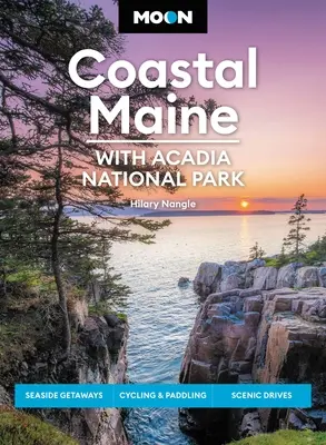 Maine costero: Con el Parque Nacional de Acadia: Escapadas a la costa, ciclismo y remo, rutas panorámicas - Moon Coastal Maine: With Acadia National Park: Seaside Getaways, Cycling & Paddling, Scenic Drives