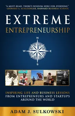 Emprendimiento extremo: Lecciones vitales y empresariales inspiradoras de emprendedores y empresas emergentes de todo el mundo - Extreme Entrepreneurship: Inspiring Life and Business Lessons from Entrepreneurs and Startups around the World